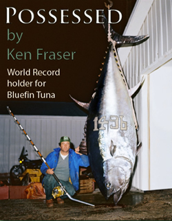 Possesed the Story of the world record Bluefin Tuna by Ken Fraser